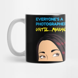 Everyone's A Photographer Until...Manual Mode Mug